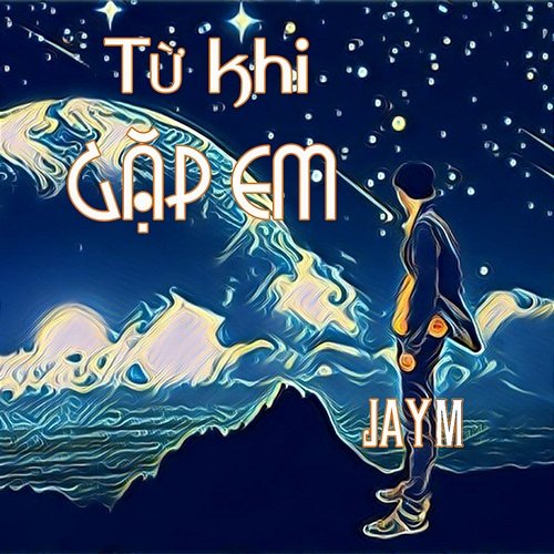 Từ Khi Gặp Em JayM