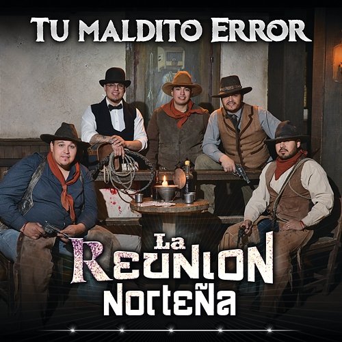 Tu Maldito Error La Reunion Norteña