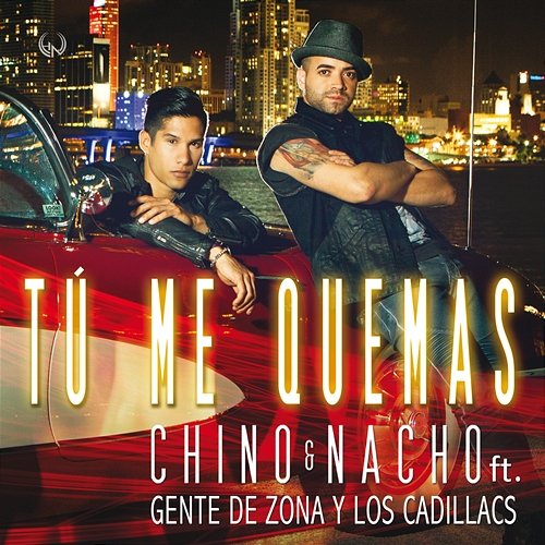 Tú Me Quemas Chino & Nacho feat. Gente De Zona, Los Cadillacs