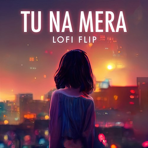 Tu Na Mera Kunaal Vermaa, Arjun Kanungo, Deepanshu Ruhela