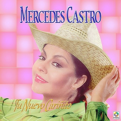 Tu Nuevo Cariñito Mercedes Castro