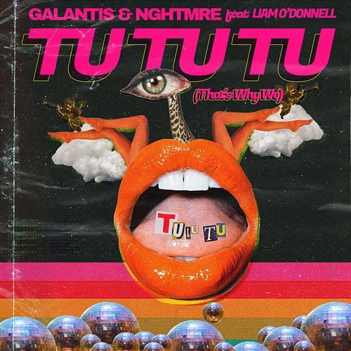 Tu Tu Tu (That's Why We) Galantis, NGHTMRE feat. Liam O'Donnell