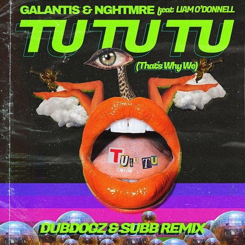 Tu Tu Tu (That's Why We) Galantis, NGHTMRE feat. Liam O'Donnell
