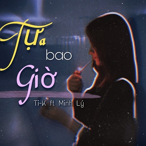 Tựa Bao Giờ Ti-K feat. Minh Lý