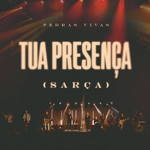 Tua Presença (Sarça) Pedras Vivas