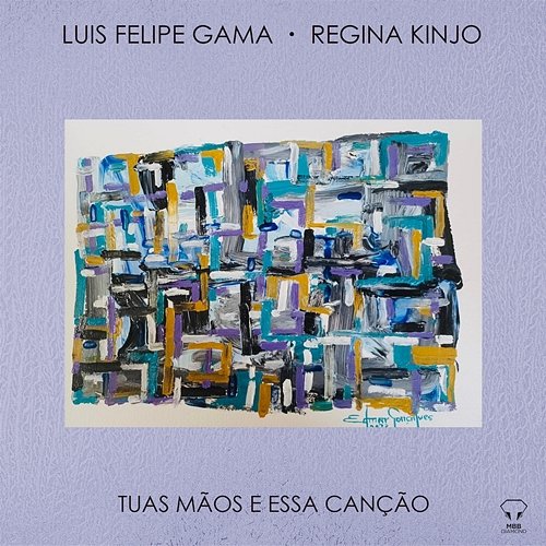 Tuas Mãos e Essa Canção Luis Felipe Gama & Regina Kinjo