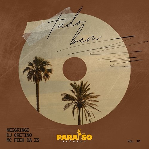 Tudo Bem Paraíso Records, Neggringo, mc feeh da zs, DJ Cretino, FIRMAH