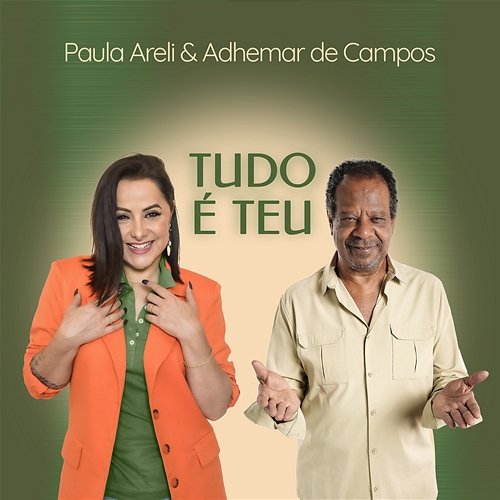 Tudo é Teu Paula Areli & Adhemar De Campos