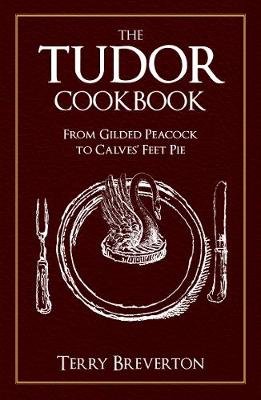 Tudor Cookbook Breverton Terry