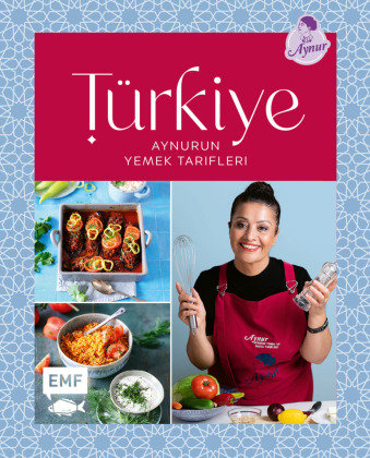 Türkiye - Aynurun yemek tarifleri Edition Michael Fischer