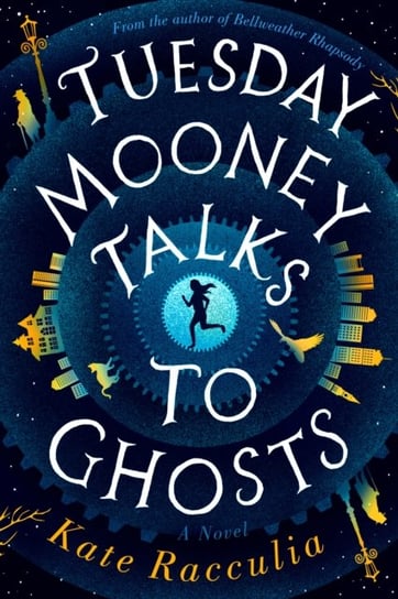 Tuesday Mooney Talks to Ghosts Racculia Kate