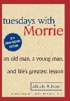 Tuesdays with Morrie: An Old Man, a Young Man and Life's Greatest Lesson Albom Mitch