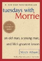 Tuesdays with Morrie: An Old Man, a Young Man, and Life's Greatest Lesson Albom Mitch