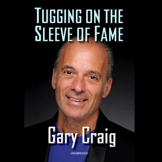 Tugging on the Sleeve of Fame Craig Gary