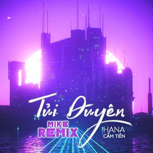 Tủi Duyên Hana Cẩm Tiên & MIKE