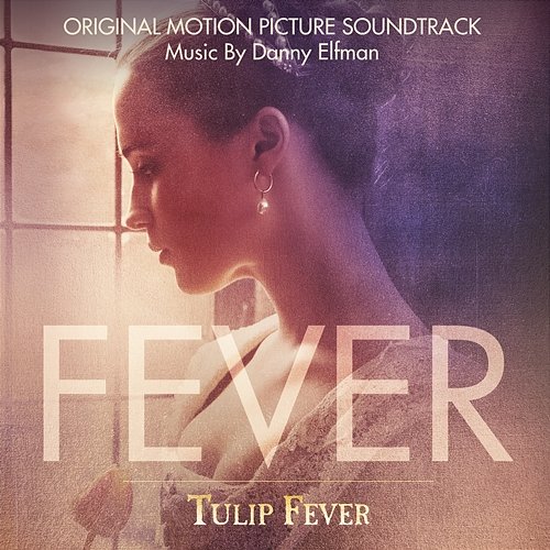 Tulip Fever (Original Motion Picture Soundtrack) Danny Elfman