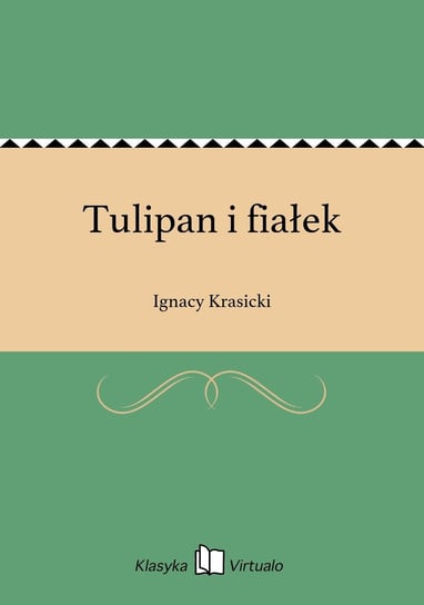 Tulipan i fiałek Krasicki Ignacy