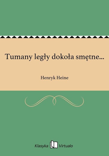 Tumany legły dokoła smętne... Heine Henryk