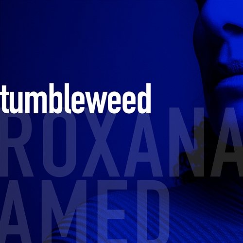 Tumbleweed Roxana Amed feat. Mark Small