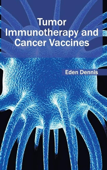 Tumor Immunotherapy and Cancer Vaccines M L Books International Pvt Ltd