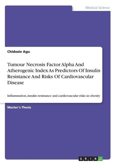 Tumour Necrosis Factor Alpha and Atherogenic Index as Predictors of Insulin Resistance and Risks of Cardiovascular Disease among Obese Subjects in Calabar, Nigeria Agu Chidozie