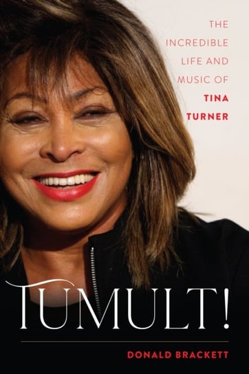 Tumult!: The Incredible Life and Music of Tina Turner Donald Brackett