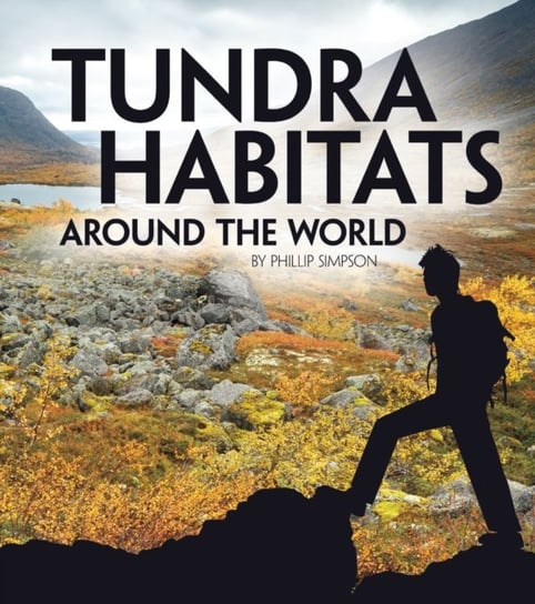 Tundra Habitats Around the World Phillip Simpson