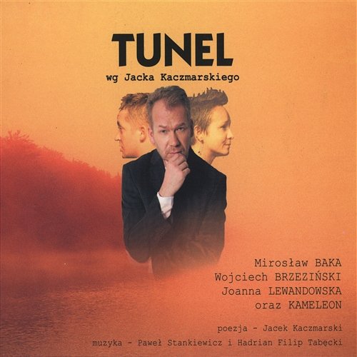 Tunel wg Jacka Kaczmarskiego Wojciech Brzeziński, Kameleon, Mirosław Baka & Joanna Lewandowska