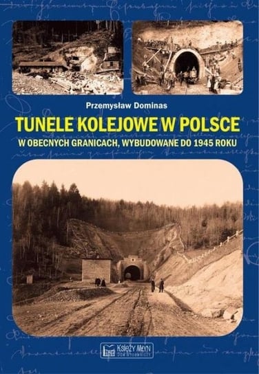 Tunele kolejowe w Polsce w obecnych granicach, wybudowane do 1945 roku Dominas Przemysław