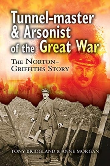 Tunnel-Master & Arsonist of the Great War Opracowanie zbiorowe, Anne Morgan