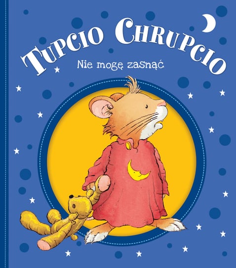 Tupcio Chrupcio. Nie mogę zasnąć Casalis Anna