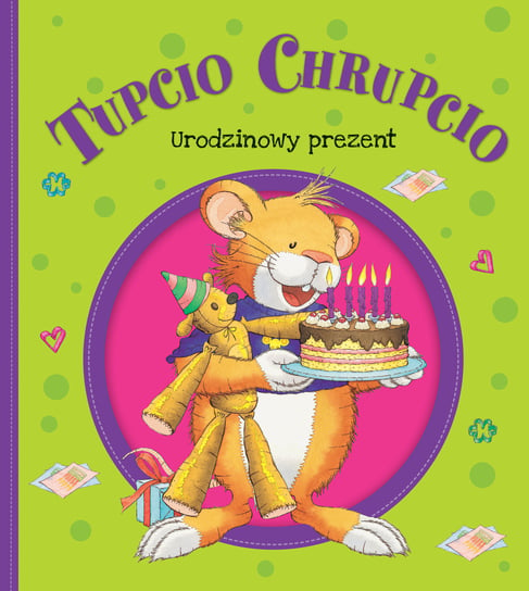 Tupcio Chrupcio. Urodzinowy prezent Casalis Anna