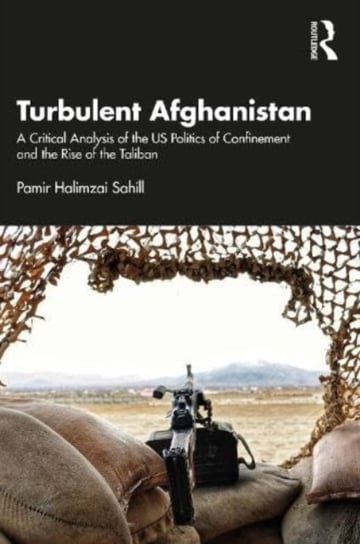 Turbulent Afghanistan: A Critical Analysis Of The US Politics Of ...