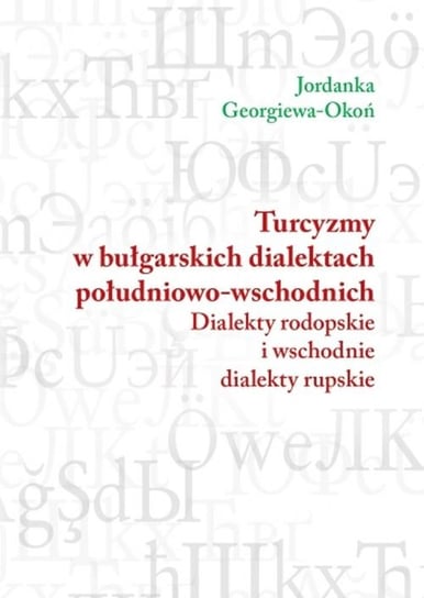Turcyzmy w bułgarskich dialektach południowo-wschodnich Okoń Jordanka Georgiewa