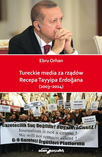 Tureckie media za rządów Recepa Tayyipa Erdogana (2003-2014) Orhan Ebru