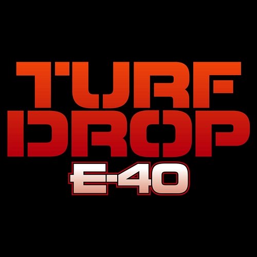 Turf Drop E-40