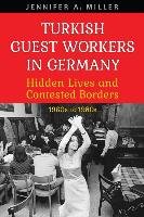 Turkish Guest Workers in Germany University Of Toronto Press