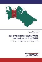 Turkmenistan's potential accession to the WTO Bekmyradov Rustem, Malikgulyyev Vepa