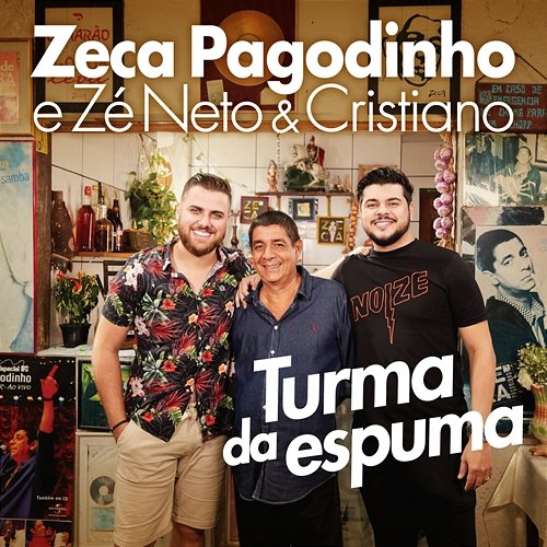 Turma Da Espuma Zeca Pagodinho, Zé Neto & Cristiano