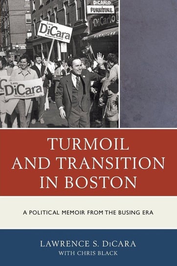 Turmoil and Transition in Boston Dicara Lawrence S.