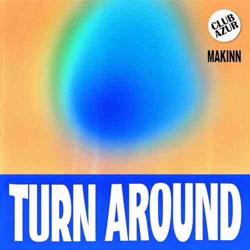Turn around Makinn, Club Azur