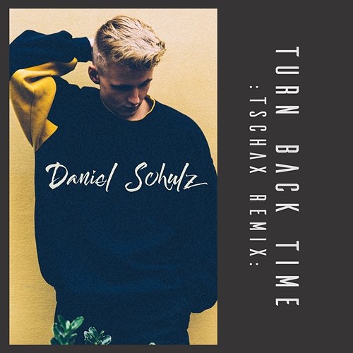 Turn Back Time Daniel Schulz