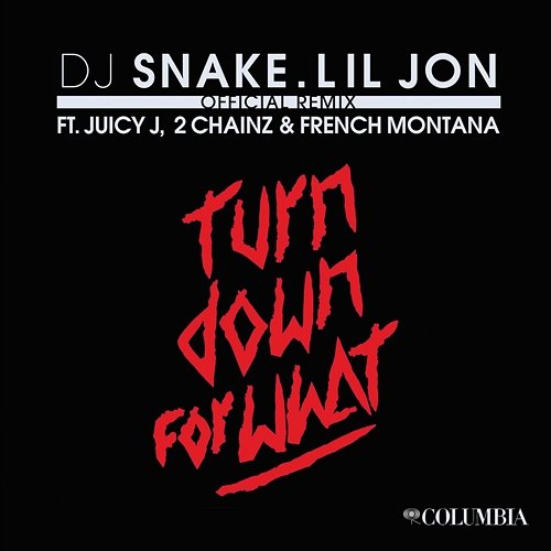 Turn Down for What and French Montana, 2 Chainz, DJ Snake & Lil Jon feat. Juicy J