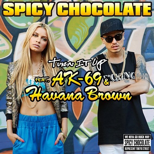 Turn It Up SPICY CHOCOLATE feat. AK-69, Havana Brown