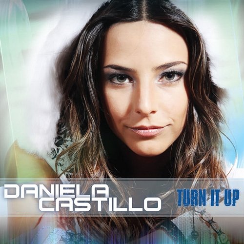Turn It Up Daniela Castillo