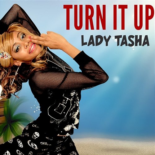 Turn It Up Lady Tasha