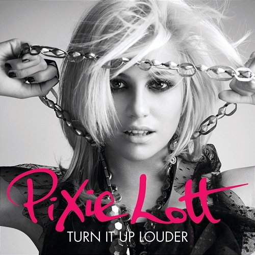 Turn It Up (Louder) Pixie Lott