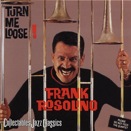 Turn Me Loose! Frank Rosolino