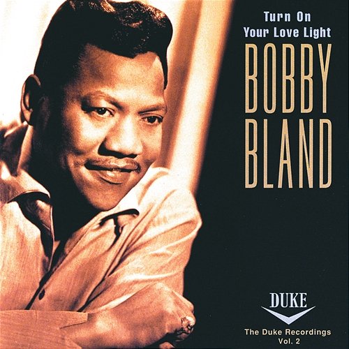 Turn On Your Love Light: The Duke Recordings Volume 2 Bobby Bland