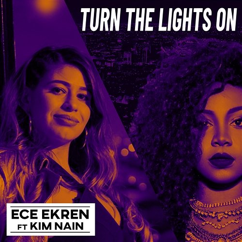 Turn The Lights On Ece Ekren feat. Kim Nain